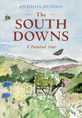 Cover for Antonia Dundas · The South Downs: A Painted Year (Paperback Book) (2023)