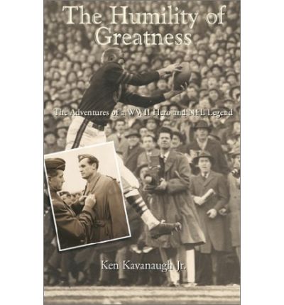 Cover for Ken W. Kavanaugh · The Humility of Greatness: the Adventures of a Wwii Hero and Nfl Legend (Paperback Book) (2002)