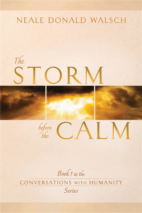 Cover for Neale Donald Walsch · The Storm Before the Calm: Book 1 in the Conversations with Humanity Series (Paperback Book) [First Printing edition] (2011)
