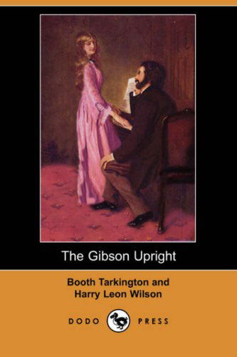 Cover for Harry Leon Wilson · The Gibson Upright (Dodo Press) (Paperback Book) (2007)