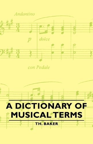 A Dictionary of Musical Terms - Th Baker - Livros - Baker Press - 9781406762921 - 14 de maio de 2007