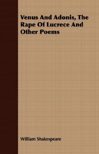 Venus and Adonis, the Rape of Lucrece and Other Poems - William Shakespeare - Books - Joline Press - 9781408698921 - April 9, 2008