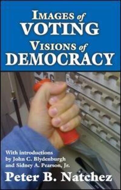 Images of Voting / Visions of Democracy - Peter Natchez - Books - Taylor & Francis Inc - 9781412842921 - January 15, 2012