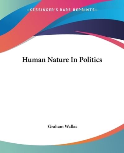 Cover for Graham Wallas · Human Nature in Politics (Paperback Book) (2004)