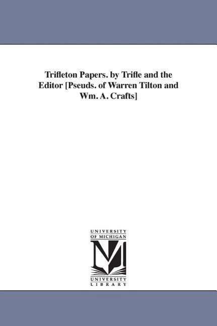 Cover for William A. Crafts · Trifleton Papers; by Trifle and the Editor (Paperback Book) (2006)