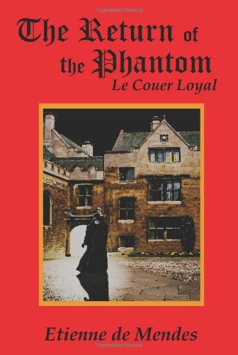 The Return of the Phantom: Le Couer Loyal (Book 1) - Etienne De Mendes - Kirjat - AuthorHouse - 9781425994921 - torstai 14. kesäkuuta 2007