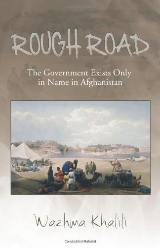 Cover for Wazhma Khalili · Rough Road: the Government Exists Only in Name in Afghanistan (Paperback Book) (2010)