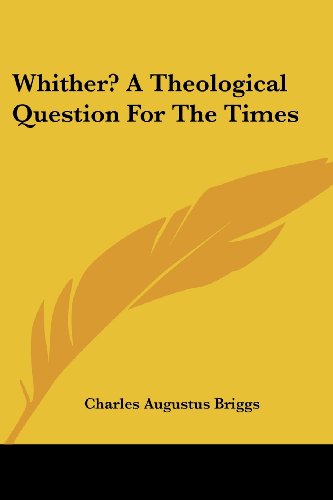Cover for Charles Augustus Briggs · Whither? a Theological Question for the Times (Paperback Book) (2006)