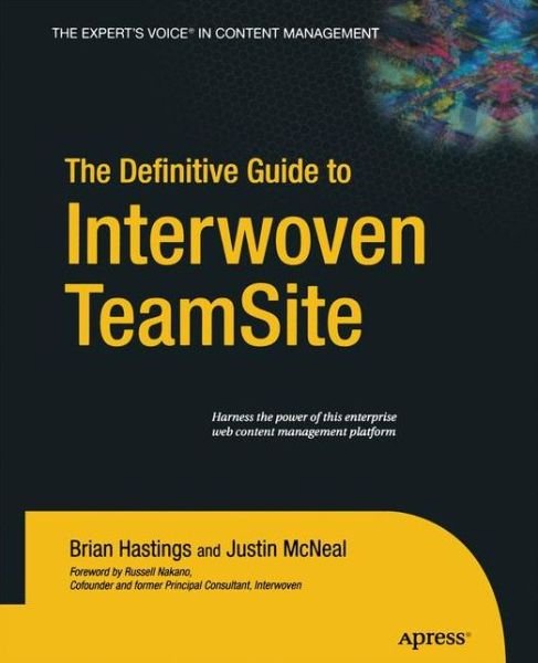 The Definitive Guide to Interwoven TeamSite - Brian Hastings - Libros - Springer-Verlag Berlin and Heidelberg Gm - 9781430211921 - 21 de septiembre de 2014
