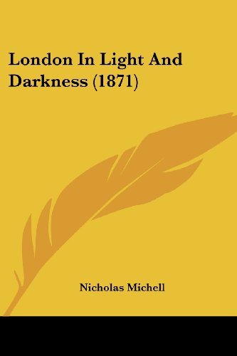 Cover for Nicholas Michell · London in Light and Darkness (1871) (Paperback Book) (2008)