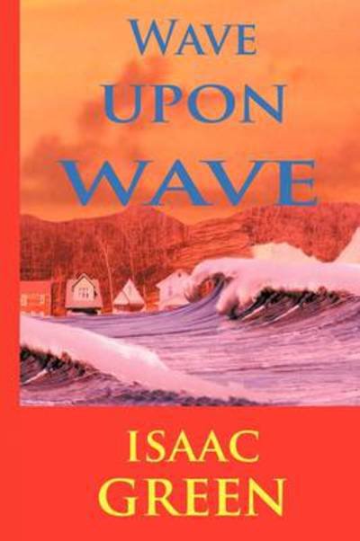 Cover for Isaac Green · Wave Upon Wave (Taschenbuch) (2009)