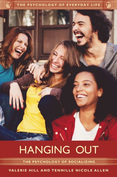 Cover for Valerie Hill · Hanging Out: The Psychology of Socializing - The Psychology of Everyday Life (Hardcover Book) (2017)