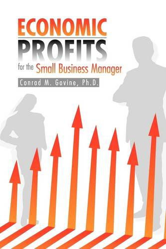 Cover for Conrad M. Ph.d. Govine · Economic Profits for the Small Business Manager (Hardcover Book) (2009)