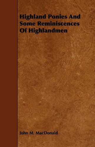 Cover for John M. Macdonald · Highland Ponies and Some Reminiscences of Highlandmen (Paperback Book) (2009)