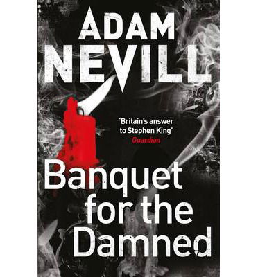 Cover for Adam Nevill · Banquet for the Damned: A shocking tale of ultimate terror from the bestselling author of The Ritual (Paperback Book) [Main Market Ed. edition] (2014)