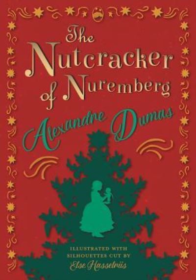 The Nutcracker of Nuremberg - Illustrated with Silhouettes Cut by Else Hasselriis - Alexandre Dumas - Books - Read Books - 9781447477921 - March 12, 2013