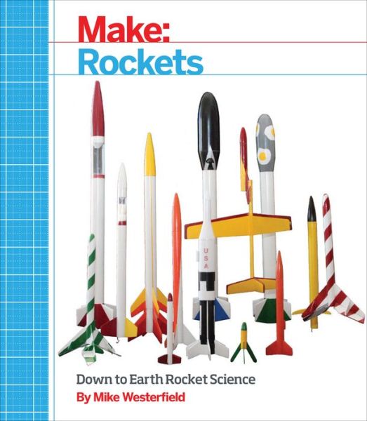 Make – Rockets - Mike Westerfield - Livros - O'Reilly Media - 9781457182921 - 21 de outubro de 2014