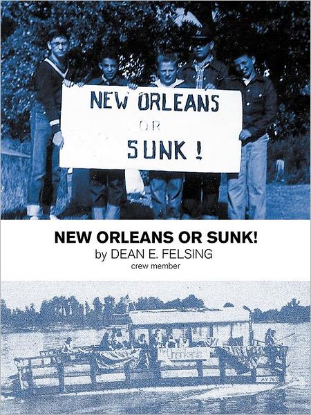 Cover for Dean E. Felsing · New Orleans or Sunk! (Paperback Book) (2011)