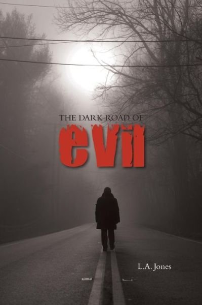 Cover for L a Jones · The Dark Road of Evil (Paperback Bog) (2015)