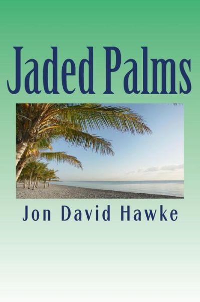 Cover for Jon David Hawke · Jaded Palms (Paperback Book) (2011)