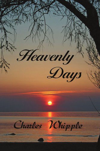 Cover for Charles Whipple · Heavenly Days (Paperback Book) (2011)