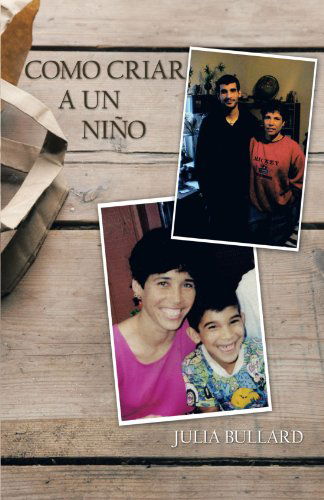 Cover for Julia Bullard · Como Criar a Un Niño (Paperback Book) [Spanish edition] (2012)
