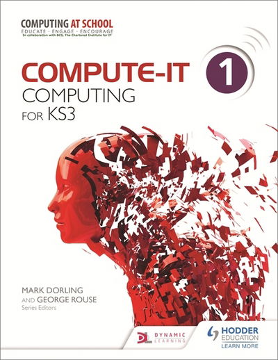 Compute-IT: Student's Book 1 - Computing for KS3 - Compute-IT - George Rouse - Books - Hachette Learning - 9781471801921 - May 30, 2014
