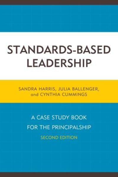 Cover for Sandra Harris · Standards-Based Leadership: A Case Study Book for the Principalship (Taschenbuch) [Second edition] (2015)