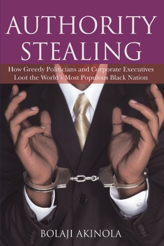 Cover for Bolaji Akinola · Authority Stealing: How Greedy Politicians and Corporate Executives Loot the World's Most Populous Black Nation (Paperback Bog) (2012)