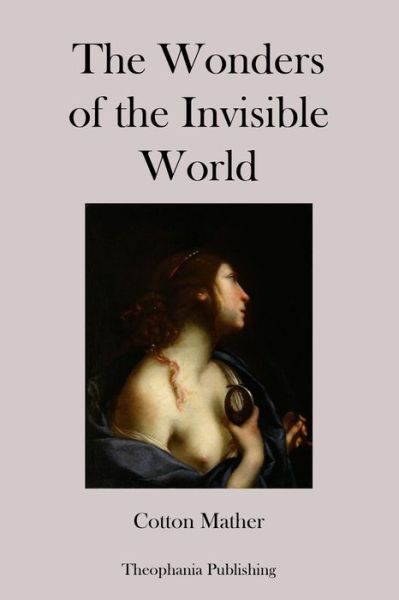 Cover for Cotton Mather · The Wonders of the Invisible World (Paperback Book) (2012)