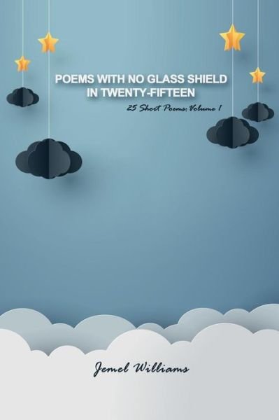 Cover for Jemel Williams · Poems with No Glass Shield in Twenty-fifteen (Paperback Book) (2017)