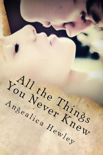 Cover for Angealica Hewley · All the Things You Never Knew (Paperback Book) (2013)