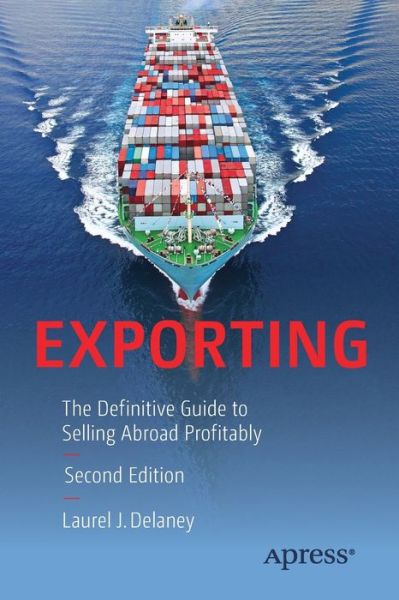 Cover for Laurel J. Delaney · Exporting: The Definitive Guide to Selling Abroad Profitably (Paperback Book) [2nd edition] (2016)