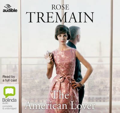 Cover for Rose Tremain · The American Lover (Lydbok (CD)) [Unabridged edition] (2016)