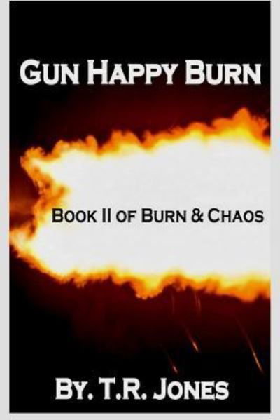 Cover for T R Jones · Gun Happy Burn (Paperback Bog) (2013)