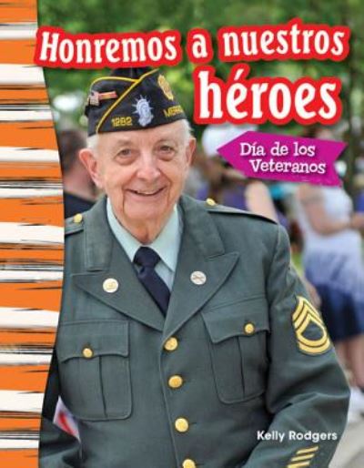 Honremos a Nuestros Heroes: Dia De Los Veteranos (Remembering Our Heroes: Veterans Day) (Spanish Version) (Grade 3) - Kristin Kemp - Books - Shell Education Pub - 9781493805921 - July 1, 2015