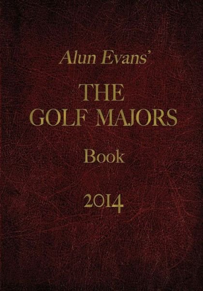 Cover for Alun Evans · Alun Evans' Golf Majors Book, 2014 (Paperback Bog) (2014)