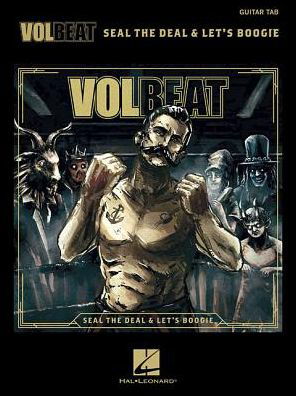 Volbeat - Seal the Deal & Let's Boogie: Tab Transcriptions with Lyrics - Volbeat - Kirjat - Hal Leonard Corporation - 9781495070921 - torstai 1. syyskuuta 2016