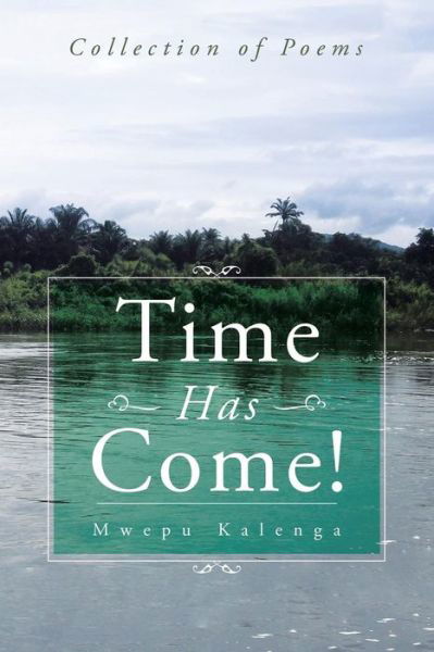 Cover for Mwepu Kalenga · Time Has Come!: Collection of Poems (Pocketbok) (2015)