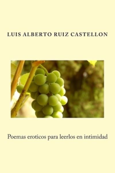 Cover for Luis Alberto Ruiz Castellon · Poemas eroticos para leerlos en intimidad (Paperback Book) (2014)