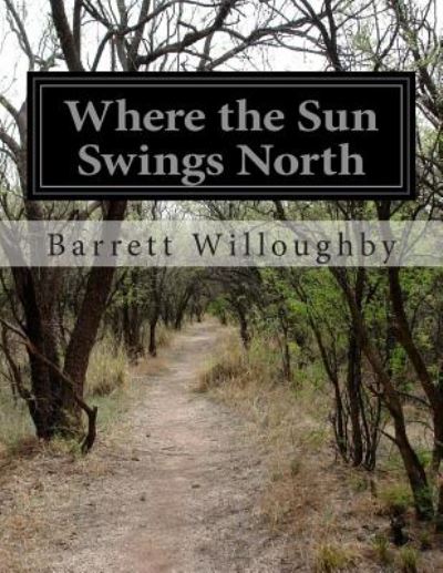 Cover for Barrett Willoughby · Where the Sun Swings North (Paperback Book) (2014)