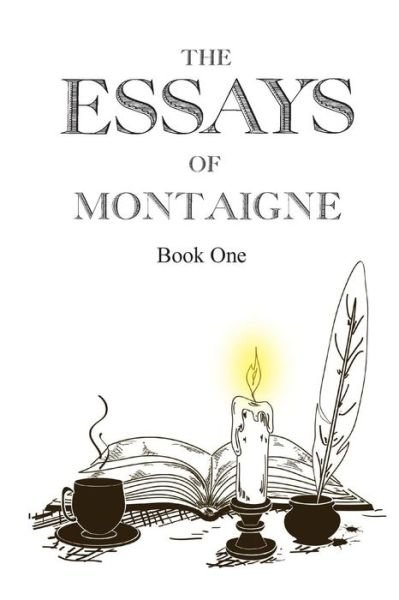 The Essays of Montaigne, Book 1 - Michel Montaigne - Books - Createspace - 9781502705921 - October 13, 2014