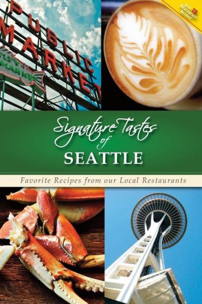 Cover for Steven W Siler · Signature Tastes of Seattle: Favorite Recipes from Our Local Restaurants (Paperback Book) (2014)