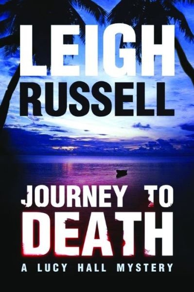 Journey to Death - A Lucy Hall Mystery - Leigh Russell - Books - Amazon Publishing - 9781503951921 - February 9, 2016