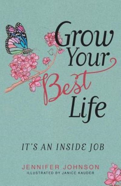 Jennifer Johnson · Grow Your Best Life (Paperback Book) (2017)