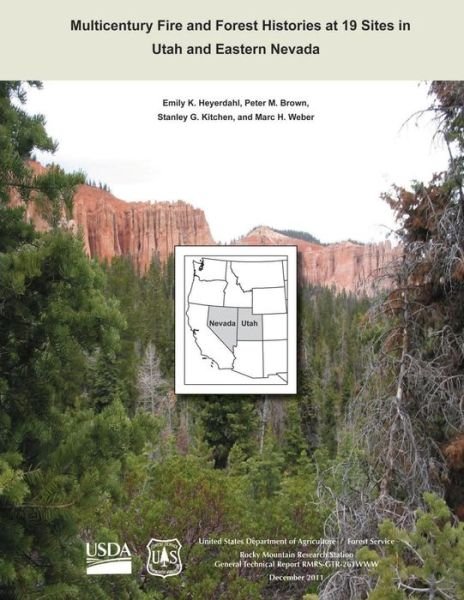 Multicentury Fire and Forest Histories at 19 Sites in Utah and Eastern Nevada - U S Department of Agriculture - Bøger - Createspace - 9781507627921 - 14. februar 2015