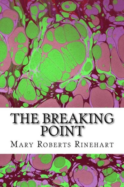 Cover for Mary Roberts Rinehart · The Breaking Point: (Mary Roberts Rinehart Classics Collection) (Paperback Book) (2015)