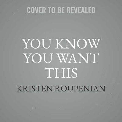 You Know You Want This - Kristen Roupenian - Música - Simon & Schuster Audio - 9781508266921 - 15 de enero de 2019