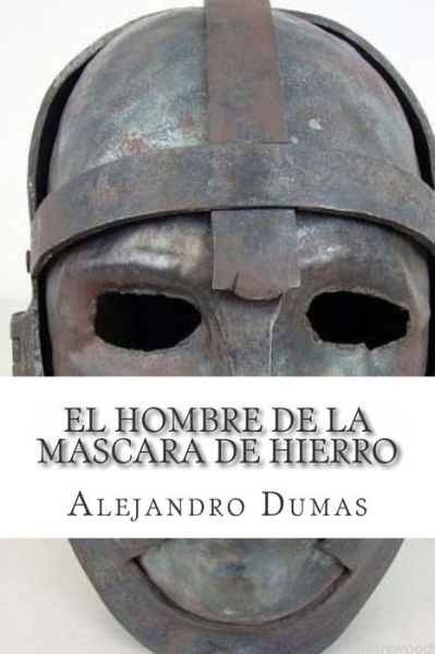 Cover for Alejandro Dumas · El Hombre De La Mascara De Hierro (Paperback Book) (2015)