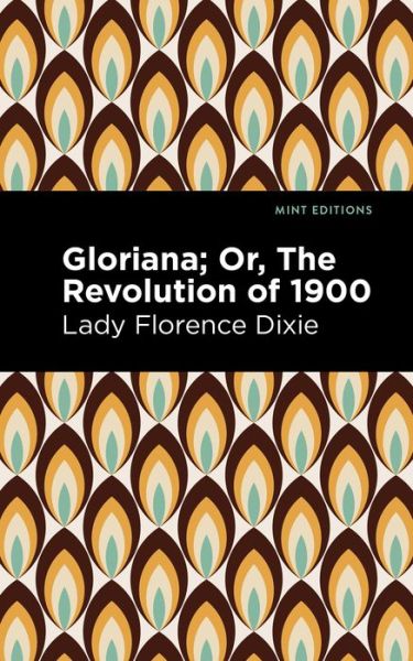 Cover for Lady Florence Dixie · Gloriana: Or, The Revolution of 1900 - Mint Editions (Paperback Book) (2021)